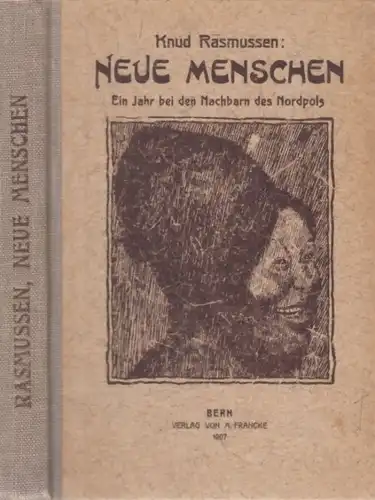 Buch: Neue Menschen, Rasmussen, Knud. 1907, Verlag A. Franke, gebraucht, gut