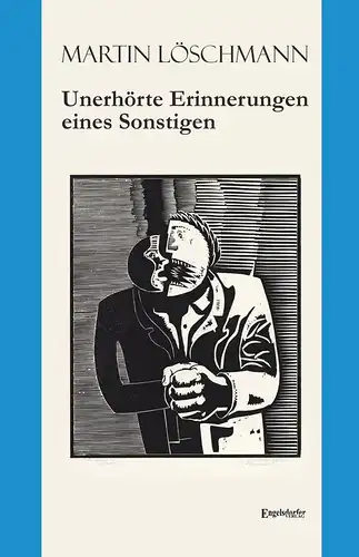 Buch: Unerhörte Erinnerungen eines Sonstigen, Löschmann, Martin, 2015
