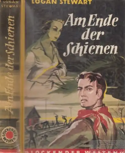 Buch: Am Ende der Schienen, Stewart, Logan. Lockender Westen, ca. 1950