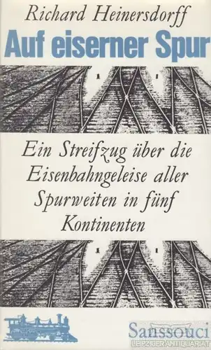 Buch: Auf eiserner Spur, Heinersdorff, Richard. 1977, Sanssouci Verlag