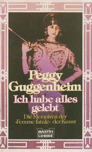 Buch: Ich habe alles gelebt. Guggenheim, Peggy, 1989, Bastei-Lübbe-Taschenbuch