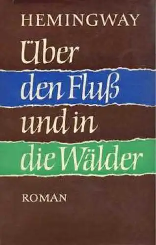 Buch: Über den Fluß und in die Wälder, Hemingway, Ernest. 1957, Aufbau-Verlag