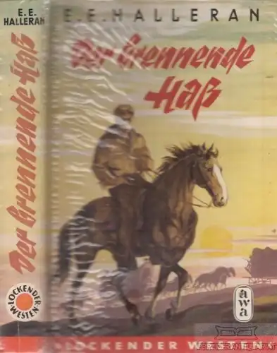 Buch: Der brennende Hass, Halleran, E. E. Lockender Westen, ca. 1950, AWA Verlag