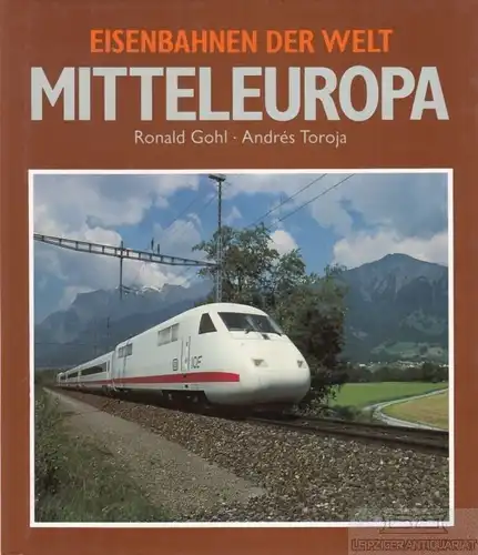 Buch: Mitteleuropa, Toroja, Andres / Gohl, Ronald. Eisenbahnen der Welt, 1991