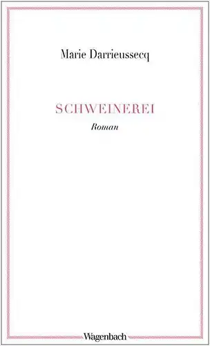 Buch: Schweinerei, Darrieussecq, Marie, 2017, Verlag Klaus Wagenbach