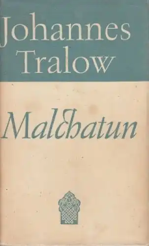 Buch: Malchatun, Tralow, Johannes. 1969, Verlag der Nation, Roman