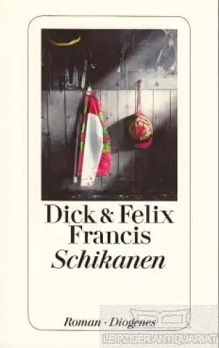 Buch: Schikanen, Francis, Dick; Francis Felix. Diogenes Taschenbuch, 2010