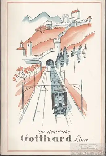 Buch: Die elektrische Gotthardlinie. 1930, gebraucht, gut