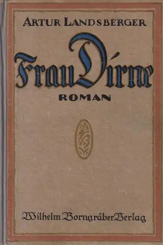 Buch: Frau Dirne, Roman. Artur Landsberger, Wilhelm Borngräber Verlag, Fraktur