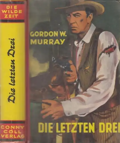 Buch: Die letzten Drei, Murray, Gordon W. Die wilde Zeit, 1955