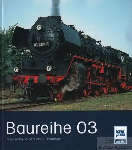 Buch: Baureihe 03, Weisbrod, Manfred / Obermayer, Horst J. 2006, gebraucht, gut