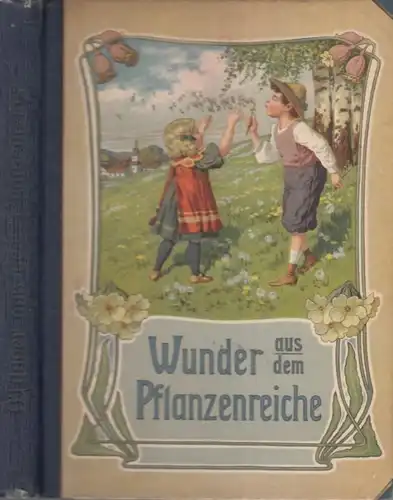 Buch: Wunder aus dem Pflanzenreiche, Brüning, Christian, Loewes Verlag