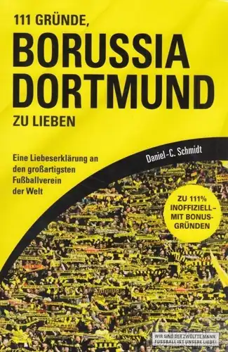 Buch: 111 Gründe, Borussia Dortmund zu lieben, Schmidt, Daniel-C. 2013