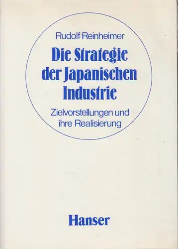 Buch: Die Strategie der japanischen Industrie, Reinheimer, Rudolf, 1981, Hanser