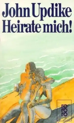 Buch: Heirate mich, Updike, John. Rowohlt Taschenbuch, 1992, Rowohlt Verlag