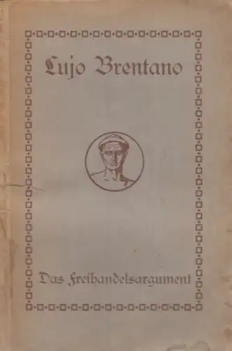 Buch: Das Freihandelsargument, Brentano, Lujo. 1910, Buchverlag der Hilfe