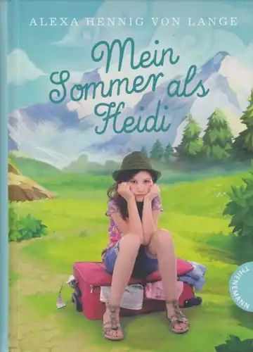 Buch: Mein Sommer als Heidi, Hennig von Lange, Alexa. 2017, Thienemann Verlag