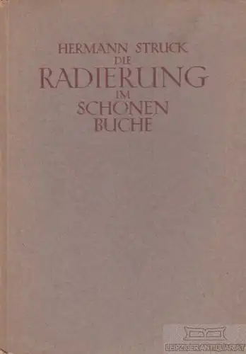 Buch: Die Radierung im schönen Buche, Struck, Hermann. 1921, Euphorion Verlag