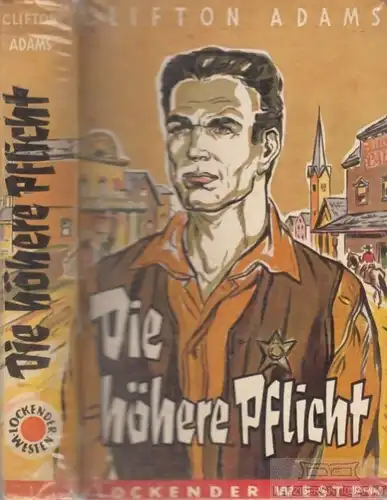 Buch: Die höhere Pflicht, Adam, Clifton. Lockender Westen, 1950, AWA Verlag