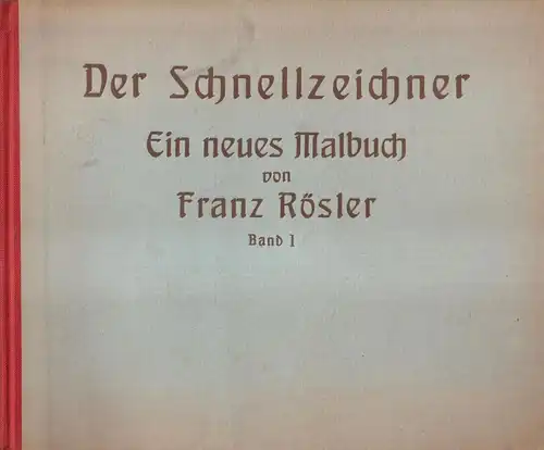 Buch: Der Schnellzeichner. 1. Band. Rösler, Franz, Alfred Hahns Verlag