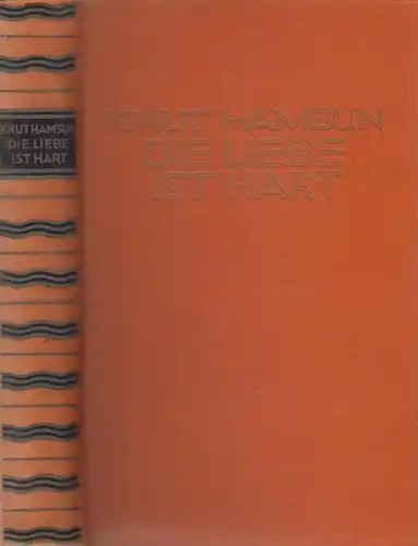 Buch: Die Liebe ist hart, Hamsun, Knut. 1938, Langen Müller Verlag