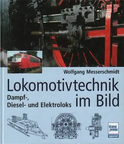 Buch: Lokomotivtechnik im Bild, Messerschmidt, Wolfgang. 2003, transpress Verlag