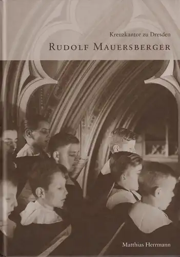 Buch: Rudolf Mauersberger, Kreuzkantor zu Dresden, Herrmann, Matthias, 2004