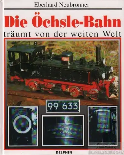 Buch: Die Öchsle-Bahn träumt von der weiten Welt, Neubronner, Eberhard. 1990