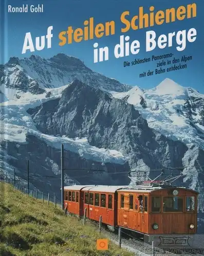 Buch: Auf Steilen Schienen in die Berge, Gohl, Ronald. 2004, Sconto Verlag