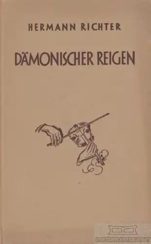 Buch: Dämonischer Reigen, Richter, Hermann. Ca. 1938, Verlag Otto Janke