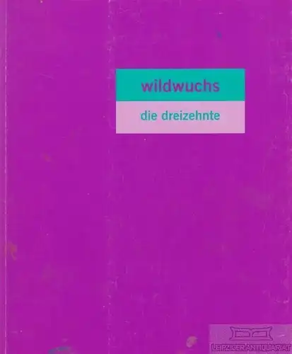 Buch: Wildwuchs. Die Dreizehnte, Henne, Wolfgang. 2006, Passage Verlag