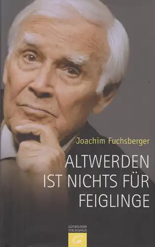 Buch: Altwerden ist nichts für Feiglinge, Fuchsberger, Joachim. 2011