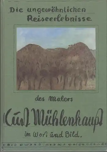 Buch: Die ungewöhnlichen Reiseerlebnisse des Malers Kurt Mühlenhaupt, 1983, gut