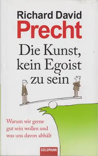Buch: Die Kunst, kein Egoist zu sein, Precht, Richard David. 2010