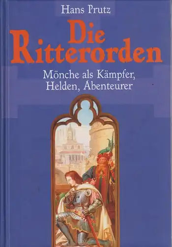 Buch: Die Ritterorden, Prutz, Hans. 1998, Weltbild Verlag, gebraucht, gut