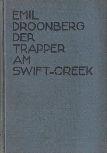 Buch: Der Trapper am Swift-Creek, Roman. Emil Droonberg, Goldmann Verlag