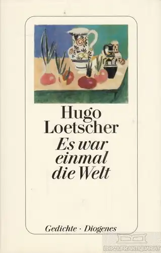 Buch: Es war einmal die Welt, Loetscher, Hugo. 2004, Diogenes Verlag
