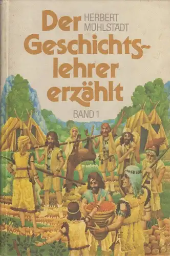 Buch: Der Geschichtslehrer erzählt, Mühlstädt, Herbert. 1980, gebraucht, gut