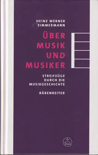 Buch: Über Musik und Musiker, Zimmermann, Heinz Werner, 2015, Bärenreiter
