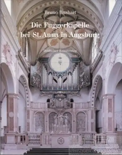 Buch: Die Fuggerkapelle bei St. Anna in Augsburg, Bushart, Bruno. 1994