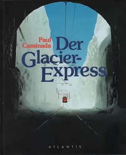 Buch: Der Glacier-Express, Caminada, Paul, 1991, Atlantis Verlag, gebraucht, gut