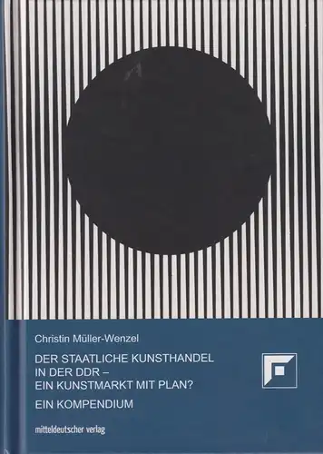 Buch: Der Staatliche Kunsthandel in der DDR, Müller-Wenzel, Christin, 2021, mdv