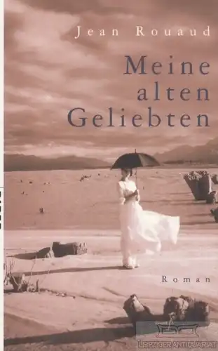 Buch: Meine alten Geliebten, Rouaud, Jean. Piper Original, 2002, Piper Verlag