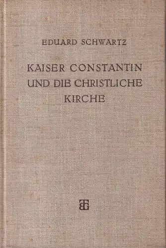 Buch: Kaiser Constantin und die christliche Kirche, 5 Vorträge. Schwartz, Eduard