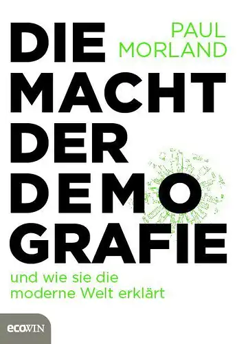 Buch: Die Macht der Demografie, Morland, Morland, 2019, Ecowin Verlag, sehr gut