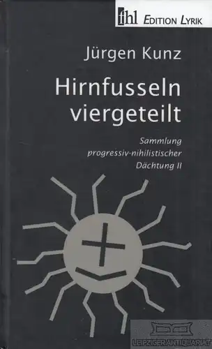 Buch: Hirnfusseln viergeteilt, Kunz, Jürgen. 2012, fhl Verlag, gebraucht, gut