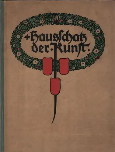 Buch: Hausschatz der Kunst, Beyer, Oscar (Hrsg.), ca. 1918, gebraucht, sehr gut
