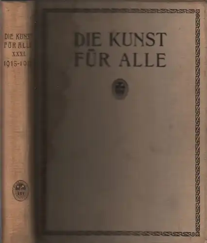 Die Kunst für Alle. Einunddreissigster Jahrgang, Kirchgraber, P. 1916, 1915-1916