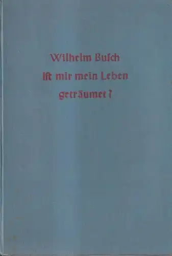 Buch: Ist mir mein Leben geträumt? Briefe, Wilhelm Busch, 1935, Gustav Weise