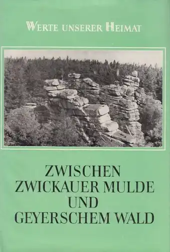 Buch: Zwischen Zwickauer Mulde und Geyerschem Wald, Zühlke, Dietrich. 1978